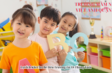 Lợi Ích Khi Cho Bé Đến Trường Từ 18 Tháng Tuổi — Ba Mẹ Nên Biết