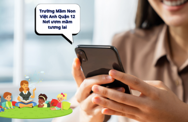 Cảm Nhận Của Phụ Huynh Về Trường Mầm Non Việt Anh — Nơi Bé Khôn Lớn Từng Ngày